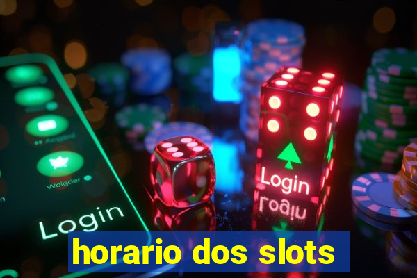 horario dos slots